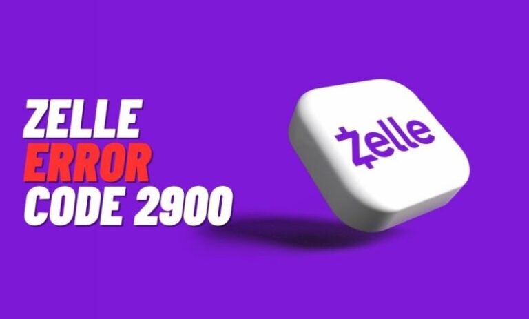 How to Fix Zelle Error Code 2900 in 2023